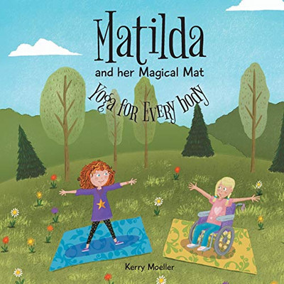 Matilda And Her Magical Mat: Yoga For Every Body - 9781525533334