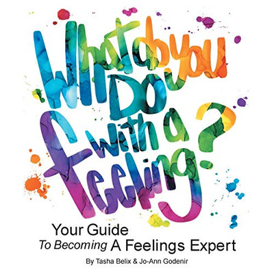 What Do You Do With A Feeling?: Your Guide To Becoming A Feelings Expert - 9781525535376