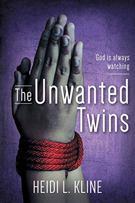 The Unwanted Twins: God Is Always Watching - 9781525536724