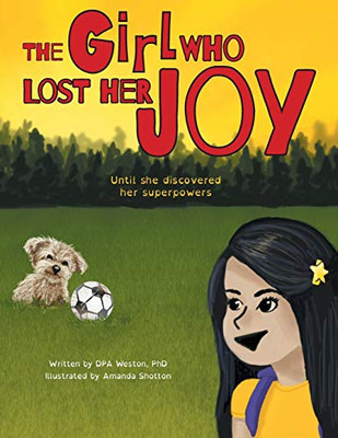 The Girl Who Lost Her Joy: Until She Discovered Her Superpowers - 9781525539336
