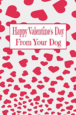Happy Valentine's Day: From Your Dog