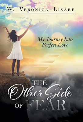 The Other Side Of Fear: My Journey Into Perfect Love - 9781525552588
