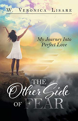 The Other Side Of Fear: My Journey Into Perfect Love - 9781525552595