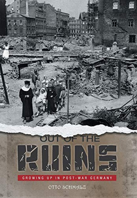 Out Of The Ruins: Growing Up In Post-War Germany - 9781525557521