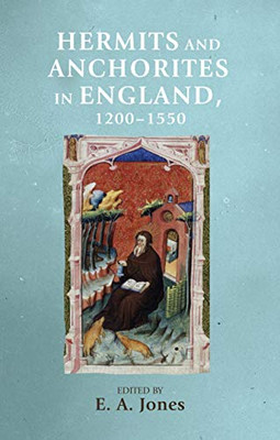 Hermits And Anchorites In England, 12001550 (Manchester Medieval Sources) - 9781526127211