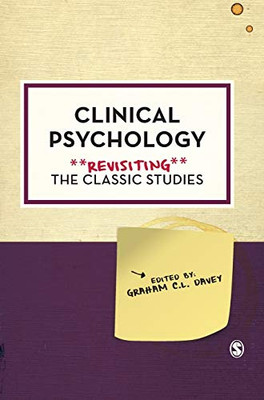 Clinical Psychology: Revisiting The Classic Studies - 9781526428110