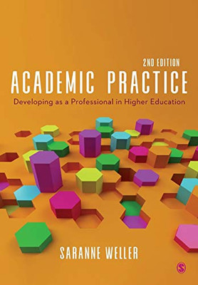 Academic Practice: Developing As A Professional In Higher Education - 9781526437143