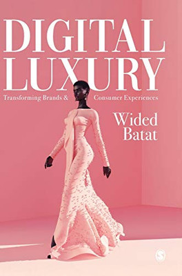 Digital Luxury: Transforming Brands And Consumer Experiences - 9781526458933