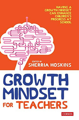 Growth Mindset For Teachers: Growing Learners In The Classroom (Corwin Ltd) - 9781526460233