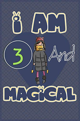 I am 3 and magical: Birthday gift for 3th girls with positive quotes to help her be positive all time/ gift for girl / A Great Gift for Any Girl/space for writing and drawing