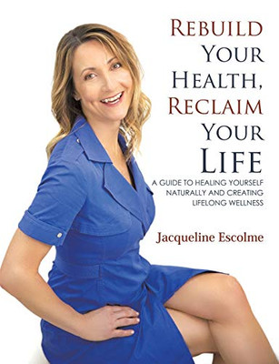 Rebuild Your Health, Reclaim Your Life
