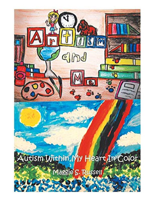 Artism And Me: Autism Within My Heart In Color