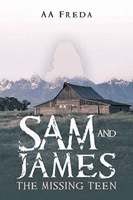 Sam And James: The Missing Teen - 9781532060274