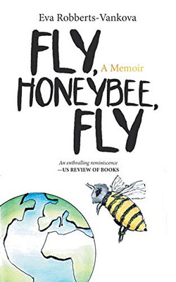 Fly, Honeybee, Fly: A Memoir
