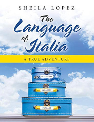 The Language Of Italia: A True Adventure