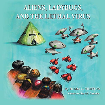 Aliens, Ladybugs, And The Lethal Virus - 9781532065811