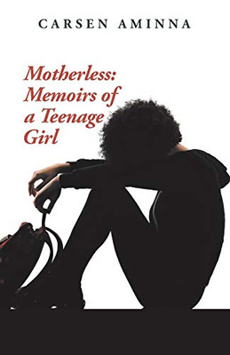 Motherless: Memoirs Of A Teenage Girl - 9781532066351