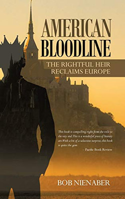 American Bloodline: The Rightful Heir Reclaims Europe - 9781532068638