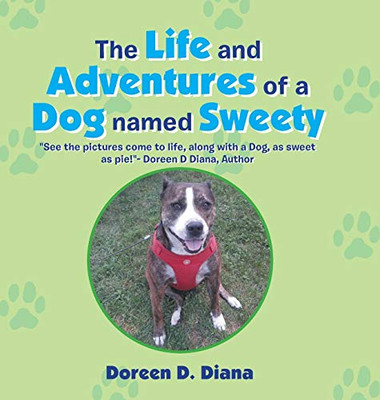 The Life And Adventures Of A Dog Named Sweety - 9781532078880