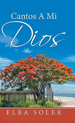 Cantos A Mi Dios (Spanish Edition) - 9781532079177