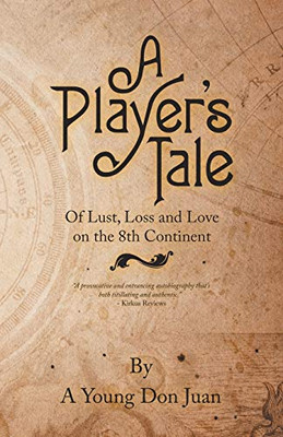 A Player'S Tale: Of Lust, Loss And Love On The 8Th Continent - 9781532085468