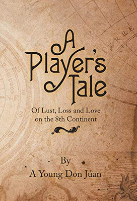 A Player'S Tale: Of Lust, Loss And Love On The 8Th Continent - 9781532085482