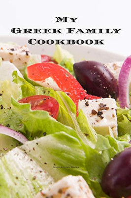 My Greek Family Cookbook: An easy way to create your very own Greek family recipe cookbook with your favorite recipes an 6x9 100 writable pages, ... Greek cooks, relatives and your friends!