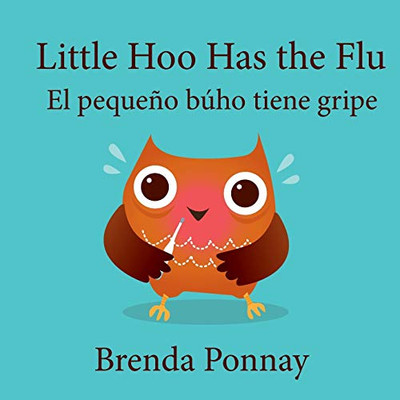 Little Hoo Has The Flu / El Pequeño Búho Tiene Gripe (English And Spanish Edition) - 9781532411410