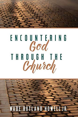 Encountering God Through The Church - 9781532658013