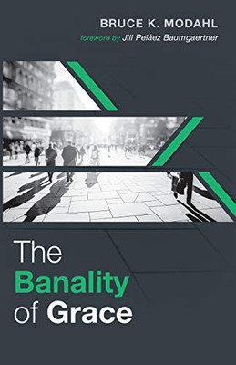 The Banality Of Grace - 9781532660375