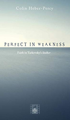 Perfect In Weakness (Reel Spirituality Monograph)