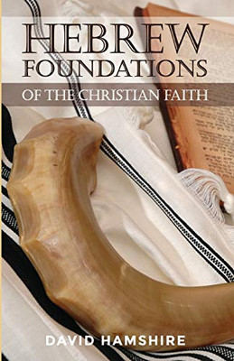 Hebrew Foundations Of The Christian Faith - 9781532669224