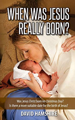 When Was Jesus Really Born - 9781532669286