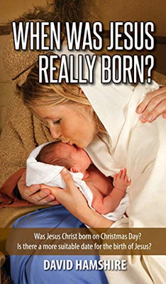 When Was Jesus Really Born - 9781532669293