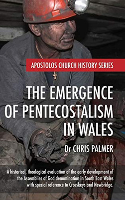 The Emergence Of Pentecostalism In Wales - 9781532669699