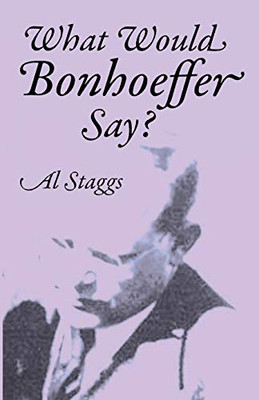 What Would Bonhoeffer Say? - 9781532671302