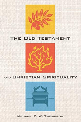 The Old Testament And Christian Spirituality - 9781532673108