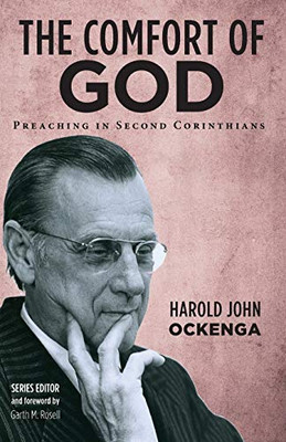 The Comfort Of God: Preaching In Second Corinthians