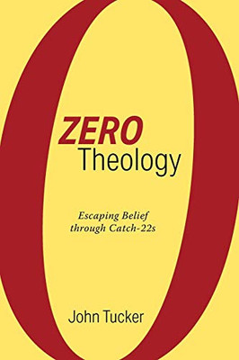 Zero Theology: Escaping Belief Through Catch-22S