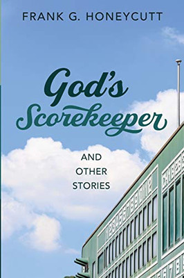 God'S Scorekeeper And Other Stories - 9781532675515