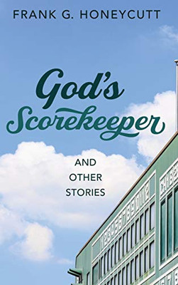 God'S Scorekeeper And Other Stories - 9781532675522