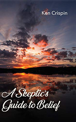 A Skeptic'S Guide To Belief