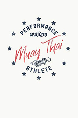 Muay Thai Performance Athlete: Muay Thai Kickboxing and Martial Arts Fighting Workout Log