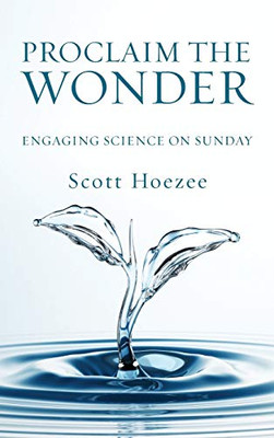 Proclaim The Wonder: Engaging Science On Sunday