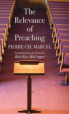 The Relevance Of Preaching - 9781532680182