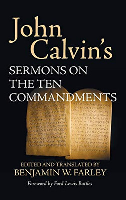 John Calvin'S Sermons On The Ten Commandments - 9781532680212