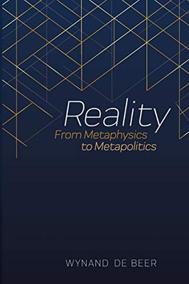 Reality: From Metaphysics To Metapolitics