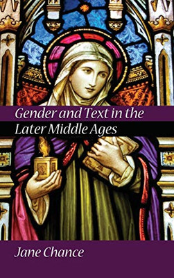 Gender And Text In The Later Middle Ages - 9781532689017