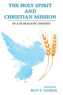 The Holy Spirit And Christian Mission: In A Pluralistic Context