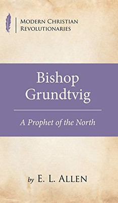 Bishop Grundtvig (Modern Christian Revolutionaries)